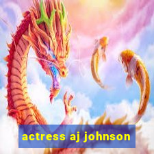 actress aj johnson