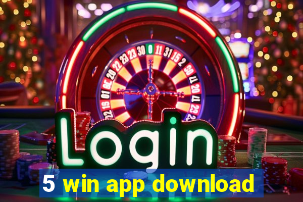 5 win app download