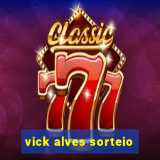 vick alves sorteio