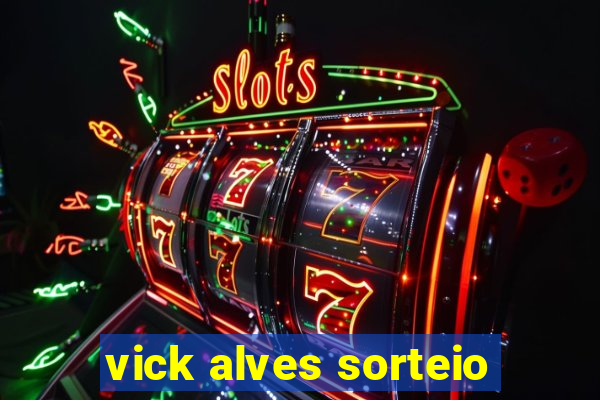 vick alves sorteio