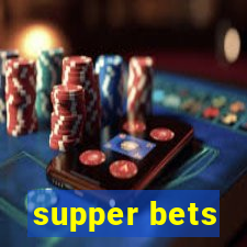 supper bets