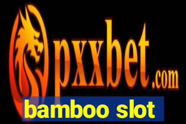 bamboo slot