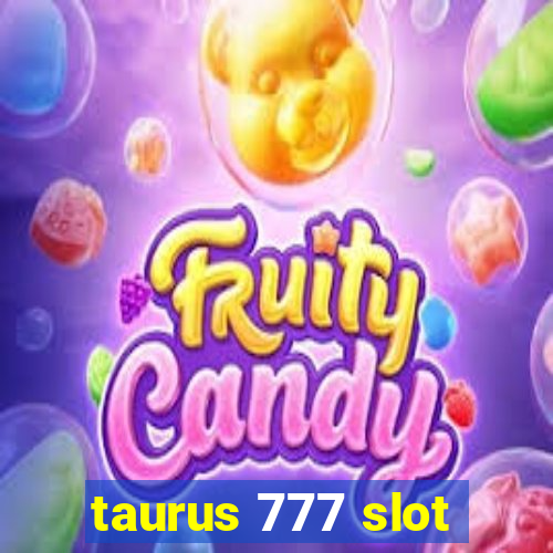 taurus 777 slot