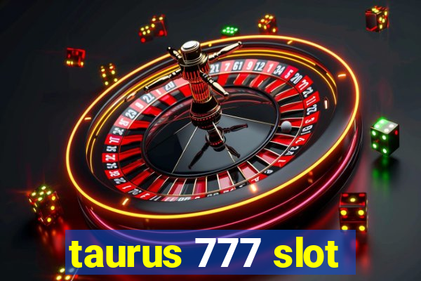 taurus 777 slot