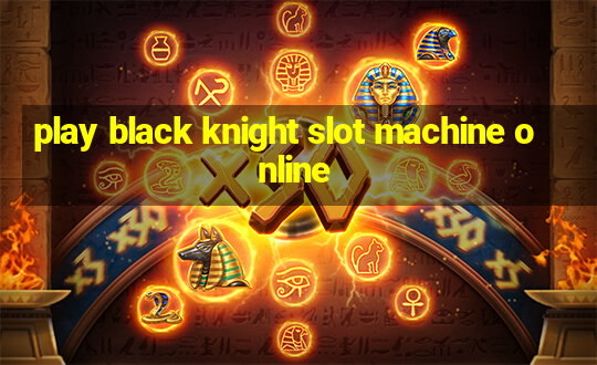 play black knight slot machine online