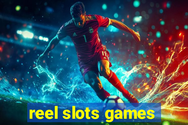 reel slots games