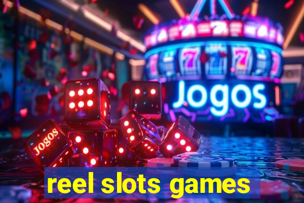 reel slots games