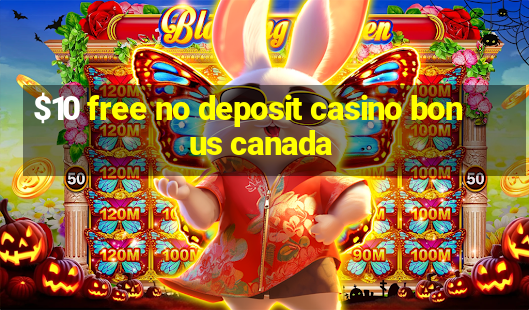 $10 free no deposit casino bonus canada