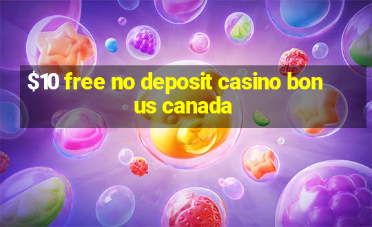 $10 free no deposit casino bonus canada