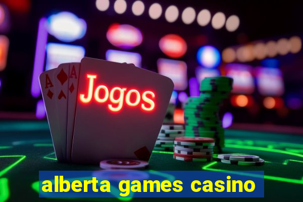 alberta games casino