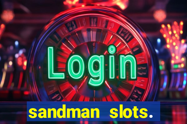 sandman slots. casino journey