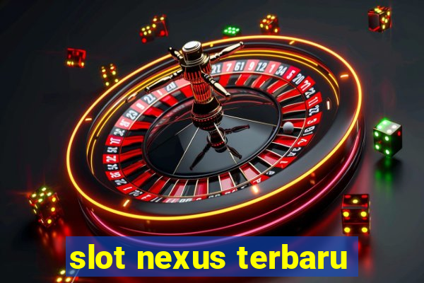 slot nexus terbaru