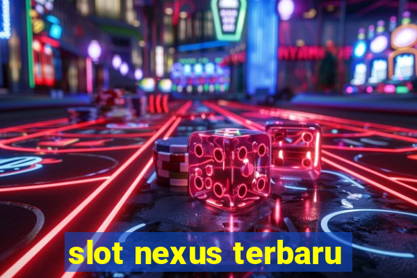 slot nexus terbaru