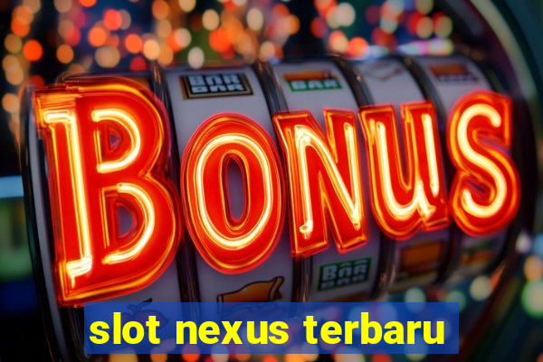 slot nexus terbaru