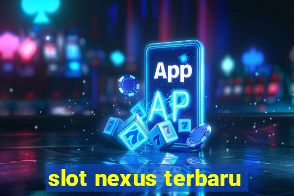 slot nexus terbaru