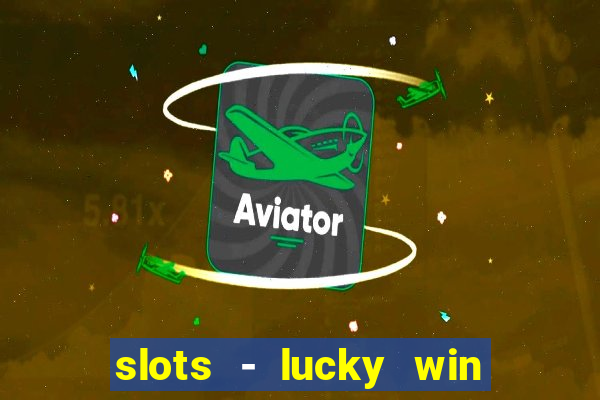 slots - lucky win casino games