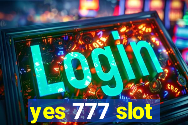 yes 777 slot