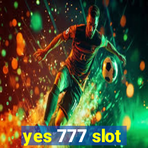 yes 777 slot