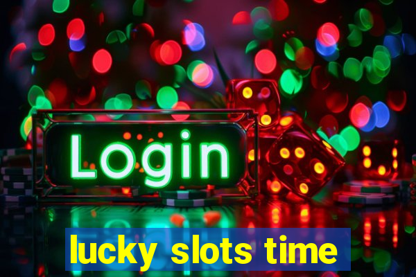 lucky slots time