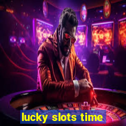 lucky slots time