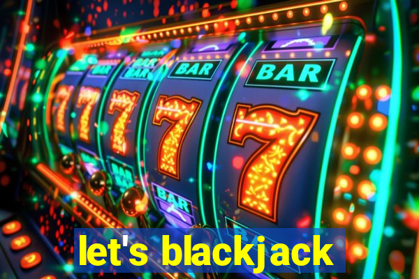 let's blackjack