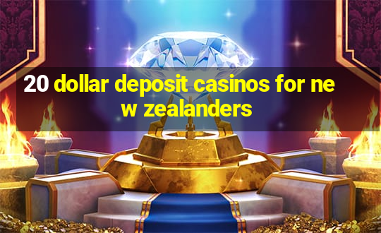 20 dollar deposit casinos for new zealanders