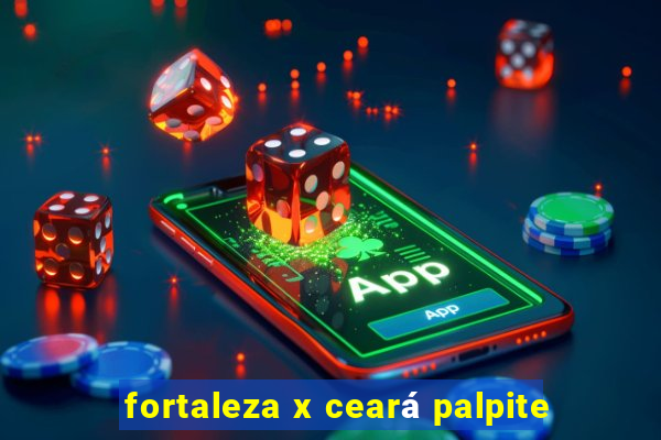 fortaleza x ceará palpite