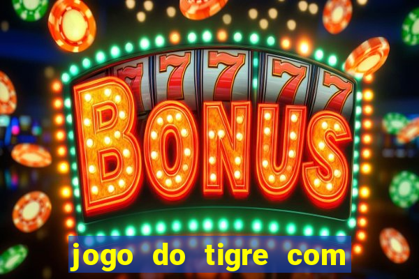 jogo do tigre com 5 reais