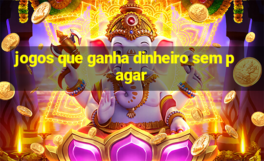 jogos que ganha dinheiro sem pagar