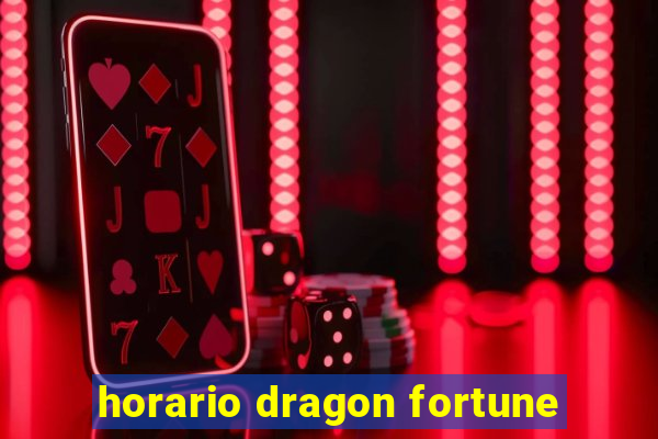 horario dragon fortune