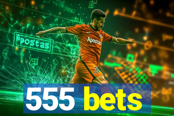 555 bets