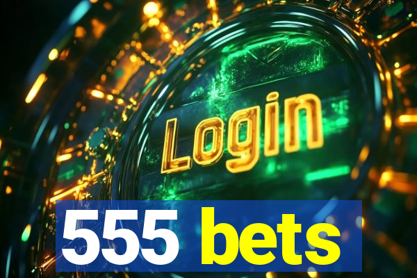 555 bets