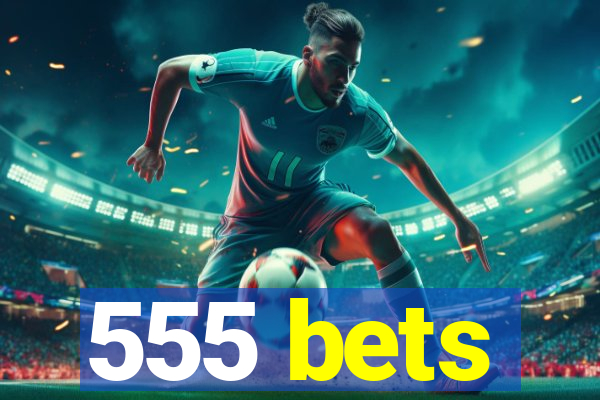 555 bets