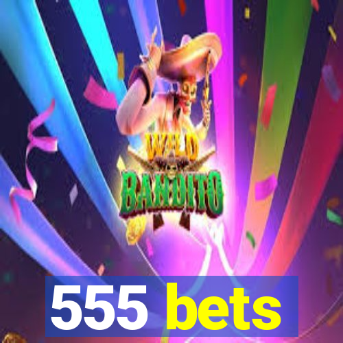 555 bets