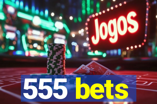 555 bets