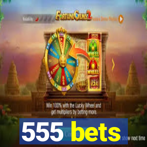 555 bets