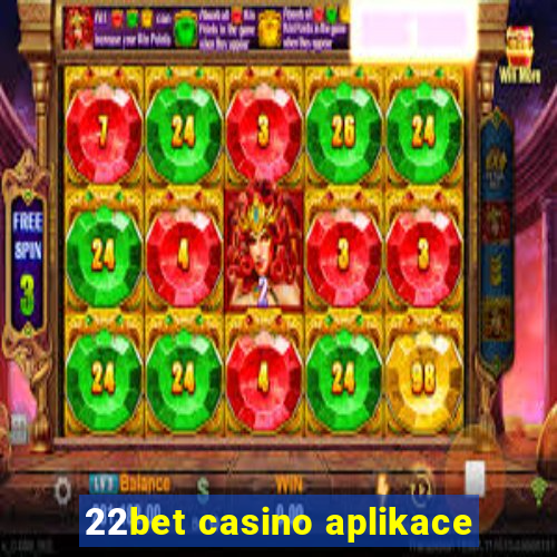 22bet casino aplikace