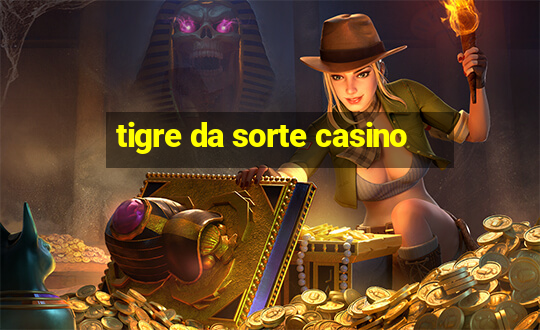 tigre da sorte casino