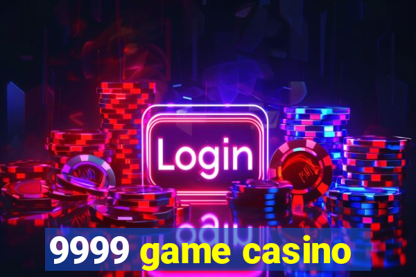 9999 game casino