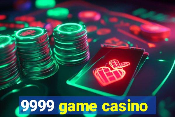 9999 game casino