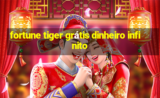 fortune tiger grátis dinheiro infinito