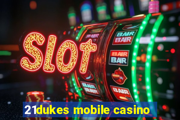 21dukes mobile casino