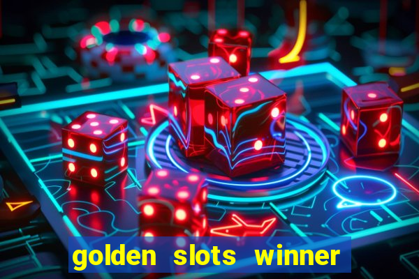 golden slots winner como sacar