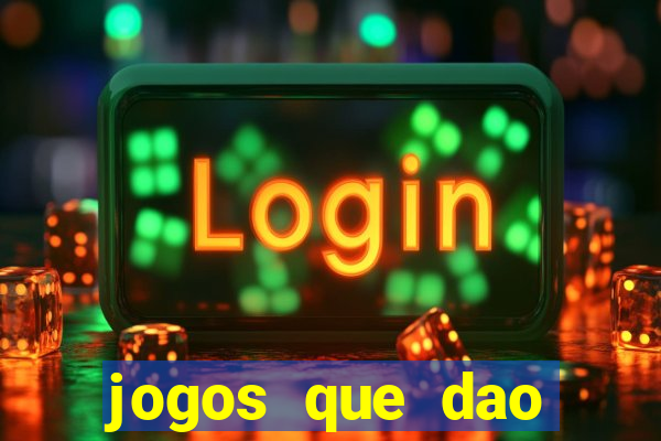 jogos que dao muito dinheiro