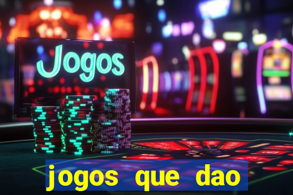 jogos que dao muito dinheiro