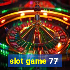 slot game 77