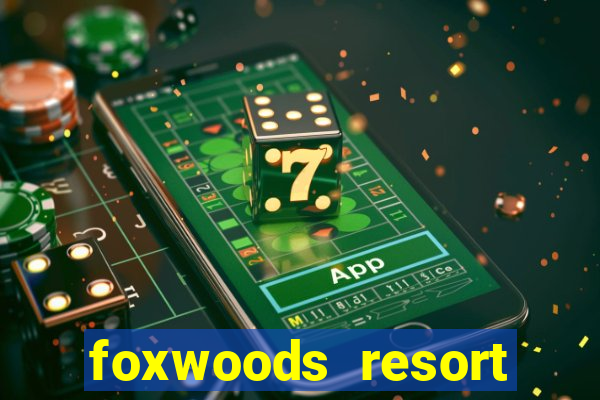 foxwoods resort casino ledyard connecticut