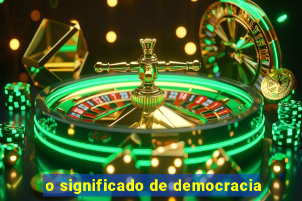 o significado de democracia