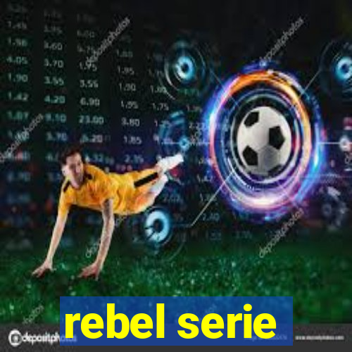 rebel serie