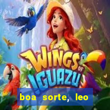 boa sorte, leo grande netflix